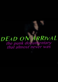 Мёртв по прибытию: Документальный фильм о панке, который вы почти не видели